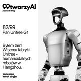 82/99 – Twoja pensja vs. robot. O pracę będzie coraz ciężej. Moja wizyta w Unitree w Chinach.