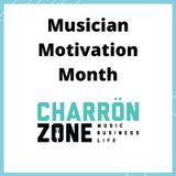 Announcing Musician Motivation Month on THE CHARRON ZONE!  🔥🎸