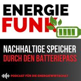 Nachhaltige Speicher durch den Batteriepass für Europa | E&M Energiefunk - der Podcast für die Energiewirtschaft