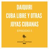 Ep. 3 "El Daiquiri, la Cuba Libre y otras joyas cubanas"