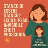 Stanco di essere stanco - Ecco il peso invisibile che ti prosciuga