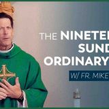 Nineteenth Sunday in Ordinary Time - Mass with Fr. Mike Schmitz
