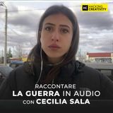 102 - Raccontare la guerra in audio con Cecilia Sala