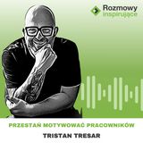 Rozmowy Inspirujące 34: Tristan Tresar