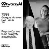 75/99 - Przyszłość prawa to psychologia, nie paragrafy. Grzegorz Morawiec, Ewa Pakuła
