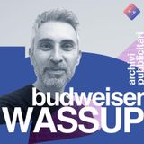 Ep 06 | Budweiser - Whassup