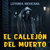 El Callejón del Muerto - Versión de Luis Bustillos - Leyendas Mexicanas