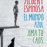 (Resumen) El mundo azul. Ama tu caos - Albert Espinosa
