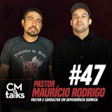 Pastor Maurício Rodrigo - CMTalks #47