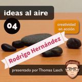 Ideas 004: Rodrigo Hernández - Parte 1