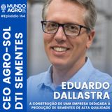 #164 MAP O MERCADO DE SEMENTES NO BRASIL COM O EDUARDO DALLASTRA CEO DA AGROSOL SEMENTES