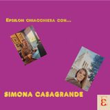Epsilon chiacchiera con Simona Casagrande