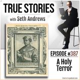 True Stories #387 - A Holy Terror