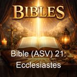 Bible ASV 21 Ecclesiastes - American Standard Version