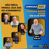 #JornadaÁgil EP1293 #VendasÁgeis Não Perca Vendas: Seja Ágil no Atendimento