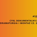 Cykl dokumentalny/Dramaturgia i montaż cz. 2