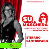 SU LA MASCHERA: Ospite Stefano Santospago