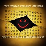 The Zodiac Killer's Ciphers: Genius Code or Elaborate Hoax?