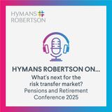 What's Next For The Risk Transfer Market? Pensions and retirement conference - Episode 142