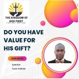 DO YOU HAVE VALUE FOR HIS GIFT?