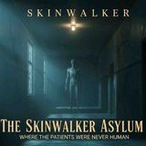 The Skinwalker Asylum_ Where The Patients Were Never Human _ The Macabre History