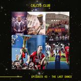 CALCIO CLUB | Ep43 | The Last Dance