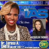 Talk With TAS Show, hosted by Dr. Teresa A. Smith, Dr. TAS Welcomes Jacquelin Thomas #awardwinning #bestselling #author