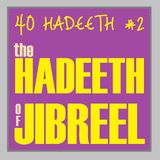 40H#2: The Hadeeth of Jibreel (Part 2)