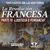 La Revolución Francesa - Parte IV: ¿justicia o venganza?