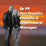 Ep 99 Empaths & Supernatural Messages