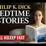Sci-Fi Stories to Fall Asleep To: Philip K. Dick | Deep Sleep Audiobook (Calm Narration)