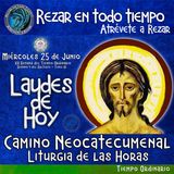 Laudes del dia de hoy ✟ MIERCOLES 25 DE JUNIO 2025 ✟ Camino Neocatecumenal ✟ Liturgia de las Horas.