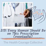 213: Every Woman Should be on This Prescription