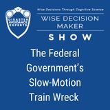 #286: The Federal Government’s Slow-Motion Train Wreck