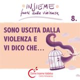 Sono uscita dalla violenza e vi dico che…