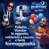 RBN: FOLLETTO VENDOR IN AGGUATO, SOLITARIETA' A CASACCIO E TANTA FORMAGGIOSITA'