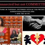 Host Alesha Brown. Topic: Connected without Committed Apostle & Elder Petttaway