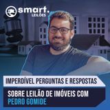 IMPERDÍVEL! Perguntas e respostas sobre LEILÃO DE IMÓVEIS com Pedro Gomide