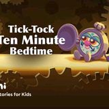 10 Minute Kids Bedtime Story _ Tick-Tock Ten Minute Bedtime _ Mosh