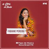 #16 Jornalismo musical, com Fabiane Pereira