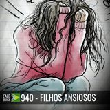 Café Brasil 940 - Filhos ansiosos