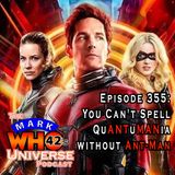 Episode 355 - You Can't Spell QuANTuMANia without Ant-Man