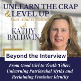 From Good Girl to Truth Teller: Unlearning Patriarchal Myths & Reclaiming Feminine Identity