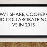 How does the author share, cooperate and collaborate now vs in 2015