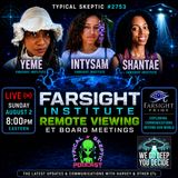 Remote Viewing, ET Board Meetings & The Latest w/ Farsight | Yeme & Intysam | Typical Skeptic #2753