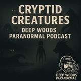 Cryptid Creatures: Chupacabra, Black Demon, Beast of Bray Road, Fresno Nightcrawler & Champ | Deep Woods Paranormal Podcast
