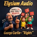 George Carlin- “Rights”