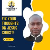 FIX YOUR THOUGHTS ON JESUS CHRIST!