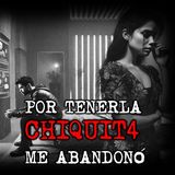 POR TENERLA CHIQUIT4 ME ABANDONÓ | RELATOS DE BRUJERÍA | RELATOS Y LEYENDAS DE TERROR ron