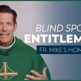 _Blind Spots_ Entitlement_ _ 25th Sunday in Ordinary Time (Fr. Mike_s Homily) _sundayhomily